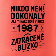 Nikdo není dokonalý ale ti narození v roce 1987 jsou zatraceně blízko