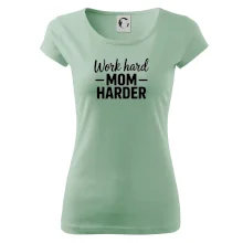 Work hard mom harder