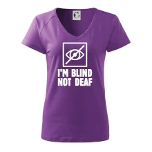 I'm blind not deaf