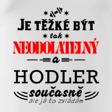 Je těžké být neodolatelný hodler