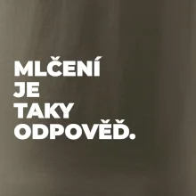 MLČENÍ JE TAKY ODPOVĚĎ.