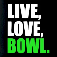 Live, Love, Bowl Live, Love, Bowl