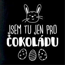 Jsem tu jen pro čokoládu
