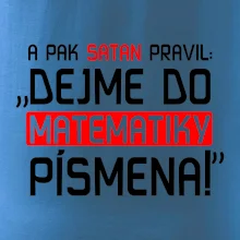 A pak satan pravil dejme do matematiky písmena