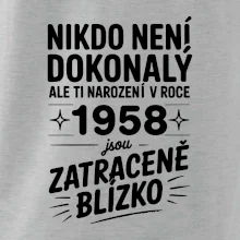 Nikdo není dokonalý ale ti narození v roce 1958 jsou zatraceně blízko