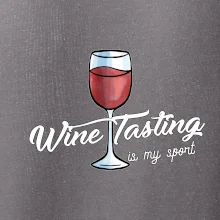 Wine tasting is my sport