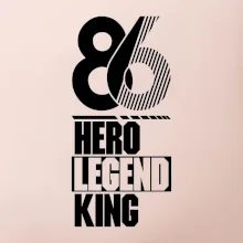 Hero, Legend, King / Queen 1986