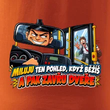 Miluju ten pohled když běžíš a pak zavřu dveře