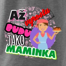 Až vyrostu budu jako maminka - cukrářka