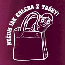 Nečum jak chleba z tašky!