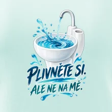 Plivněte si ale ne na mě