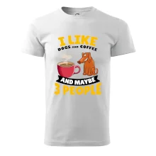 I like dogs and coffee and maybe 3 people