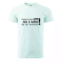 Kdybych poslechl ženu, nic u toho by se nestalo