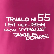 Trvalo mi 55 let než jsem začal vypadat takhle dobře