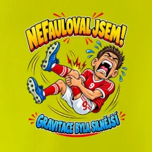 Nefauloval jsem gravitace byla silnější