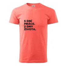 5 DNÍ PRÁCE.  2 DNY ŽIVOTA.