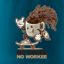 No cofee no workee