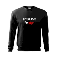 Trust me I´m  Mgr. / Věř mi jsem Magistr. Trust me I´m  Mgr. / Věř mi jsem Magistr.
