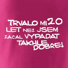 Trvalo mi 20 let než jsem začal vypadat takhle dobře