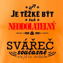 Je těžké být neodolatelný svářeč