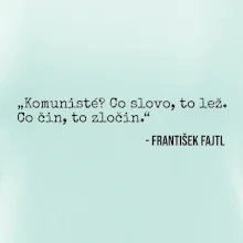 Komunisté Co slovo, to lež. Co čin, to zločin