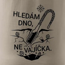 Hledám dno, ne vajíčka