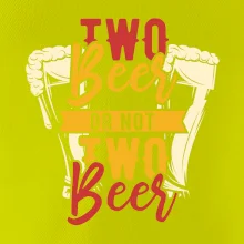 Two beer or not two beer