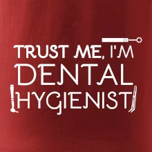 Trust me I'm dental hygienist