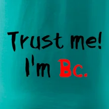Trust me I´m  Bc. / Věř mi jsem Bc.