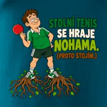 Stolní tenis se hraje nohama. (proto stojím.)