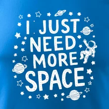 I just need more space