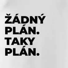 ŽÁDNÝ PLÁN. TAKY PLÁN.