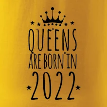 Queens are born in 2022