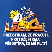Zedník - Předstírám že pracuji, protože firma předstírá, že mě platí
