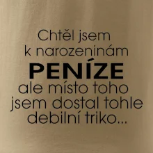 Chtěl jsem dostat k narozeninám peníze