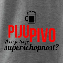Já piju pivo - tvoje superschopnost? rovný nápis