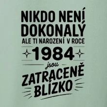 Nikdo není dokonalý ale ti narození v roce 1984 jsou zatraceně blízko Nikdo není dokonalý ale ti narození v roce 1984 jsou zatraceně blízko
