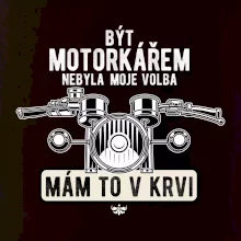 Být motorkářem nebyla moje volba řidítka