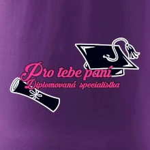 Pro tebe paní Diplomovaná specialistka