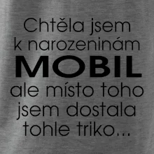 Chtěla jsem dostat k narozeninám mobil