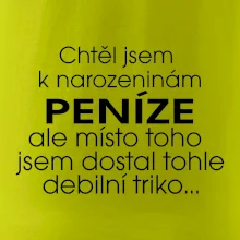 Chtěl jsem dostat k narozeninám peníze