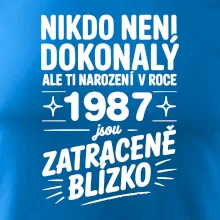 Nikdo není dokonalý ale ti narození v roce 1987 jsou zatraceně blízko