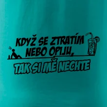 Když se ztratím nebo opiju, tak si mě nechte