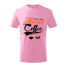 I don't need therapy coffee