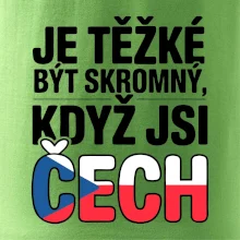 Nápis - Je těžké být skromný když jsi čech