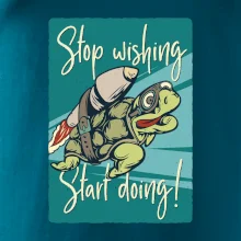 Stop wishing start doing želva