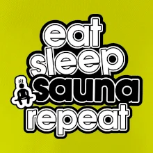 Eat sleep sauna repeat