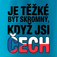 Nápis - Je těžké být skromný když jsi čech