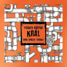 Podejte nářadí, král chce umístit trubku