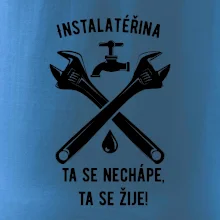 Instalatéřina, ta se nechápe, ta se žije